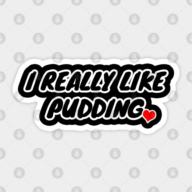 I Really Like Pudding Sticker by LunaMay